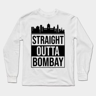 Straight Outta Mumbai or Bombay India Long Sleeve T-Shirt